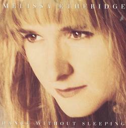 Melissa Etheridge : Dance Without Sleeping